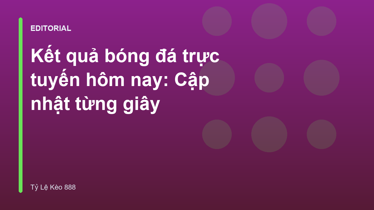 Cập nhật kết quả bóng đá trực tuyến nhanh chóng