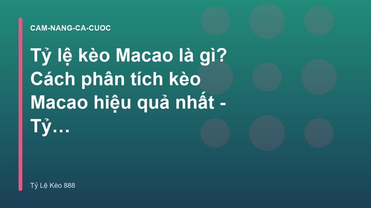 Tỷ lệ kèo Macao là gì? Cách phân tích kèo Macao hiệu quả nhất - Tỷ Lệ Kèo 888